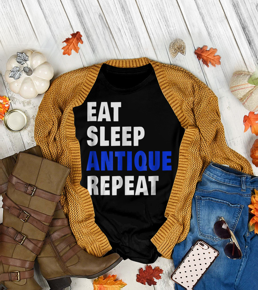 Eat Sleep Antique Repeat Antiquing Fan T-Shirt