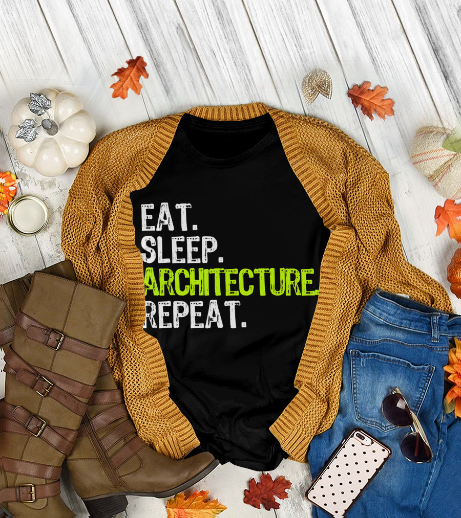 Eat Sleep Architecture Repeat Architect T-Shirt