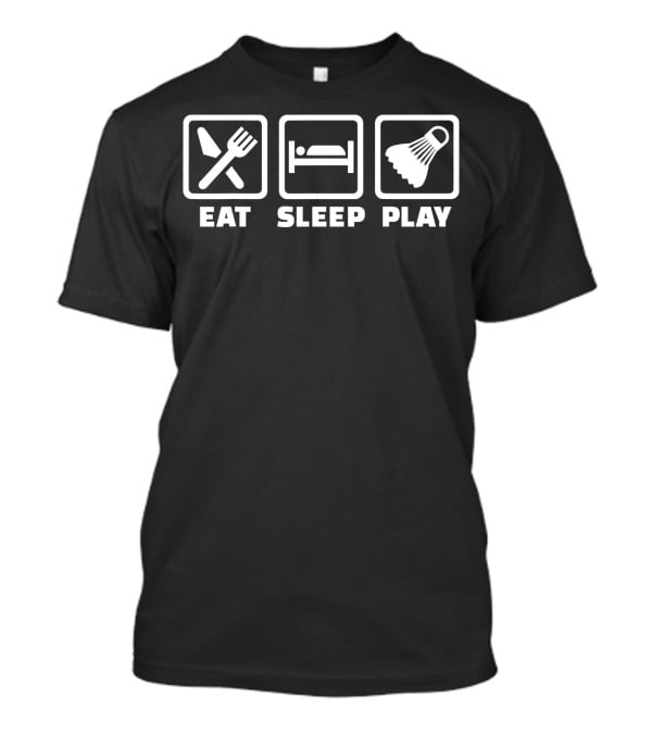 Eat Sleep Play Badminton Shuttlecock Icons T-Shirt