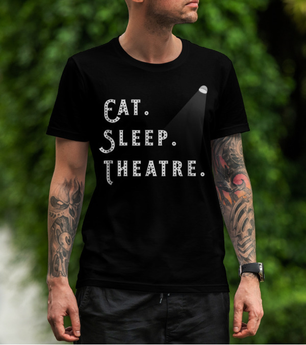 Eat Sleep Theatre Drama Play Theatre Spotlight T-Shirt