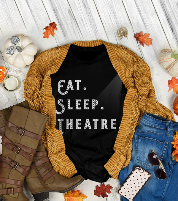 Eat Sleep Theatre Drama Play Theatre Spotlight T-Shirt