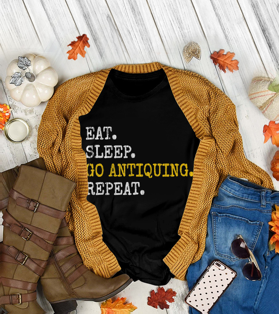 Eat Sleep Go Antiquing Repeat T-Shirt