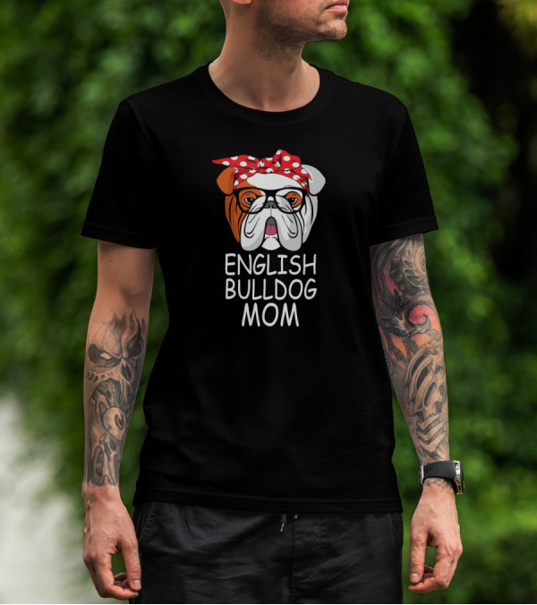 English Bulldog Mom Funny Dog Sunglasses T-Shirt
