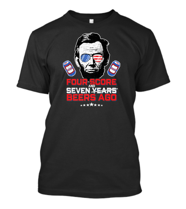 Four Score And Beers Ago American Sunglasses Abe Linc T-Shirt