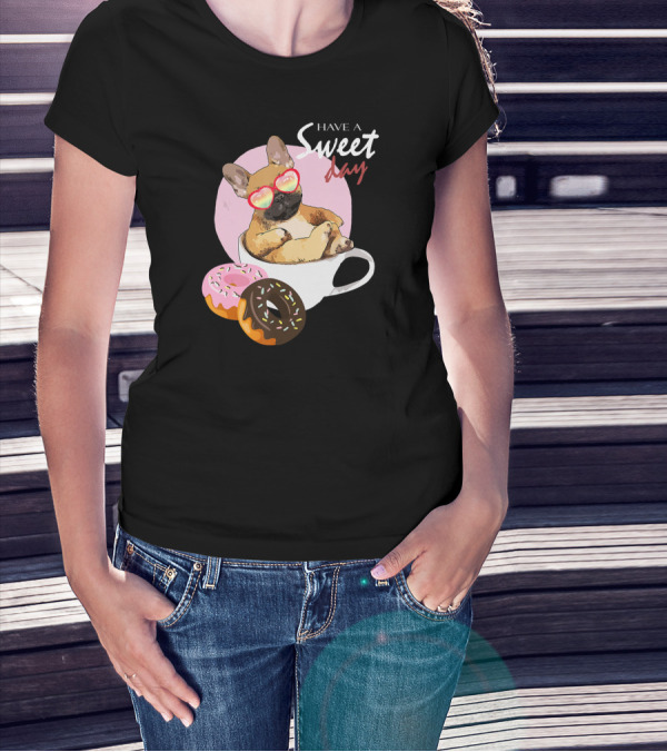 Have A Sweet Day French Bulldog Donuts Cup T-Shirt