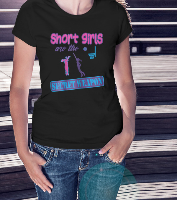 Short Girls Are The Secret Weapon Basketball Player Power T-Shirt