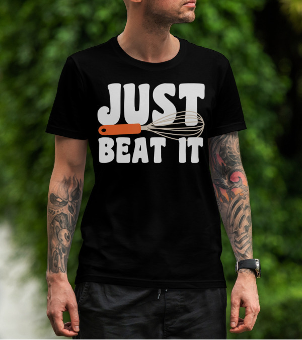 Just Beat It Funny Baking Whisk T-Shirt