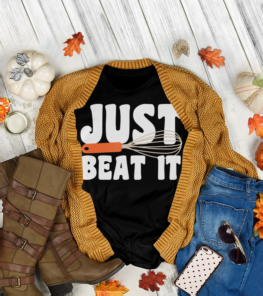 Just Beat It Funny Baking Whisk T-Shirt