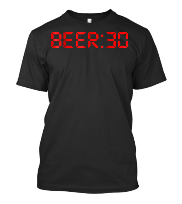 Beer 30 Red Digital Clock Display Humor T-Shirt