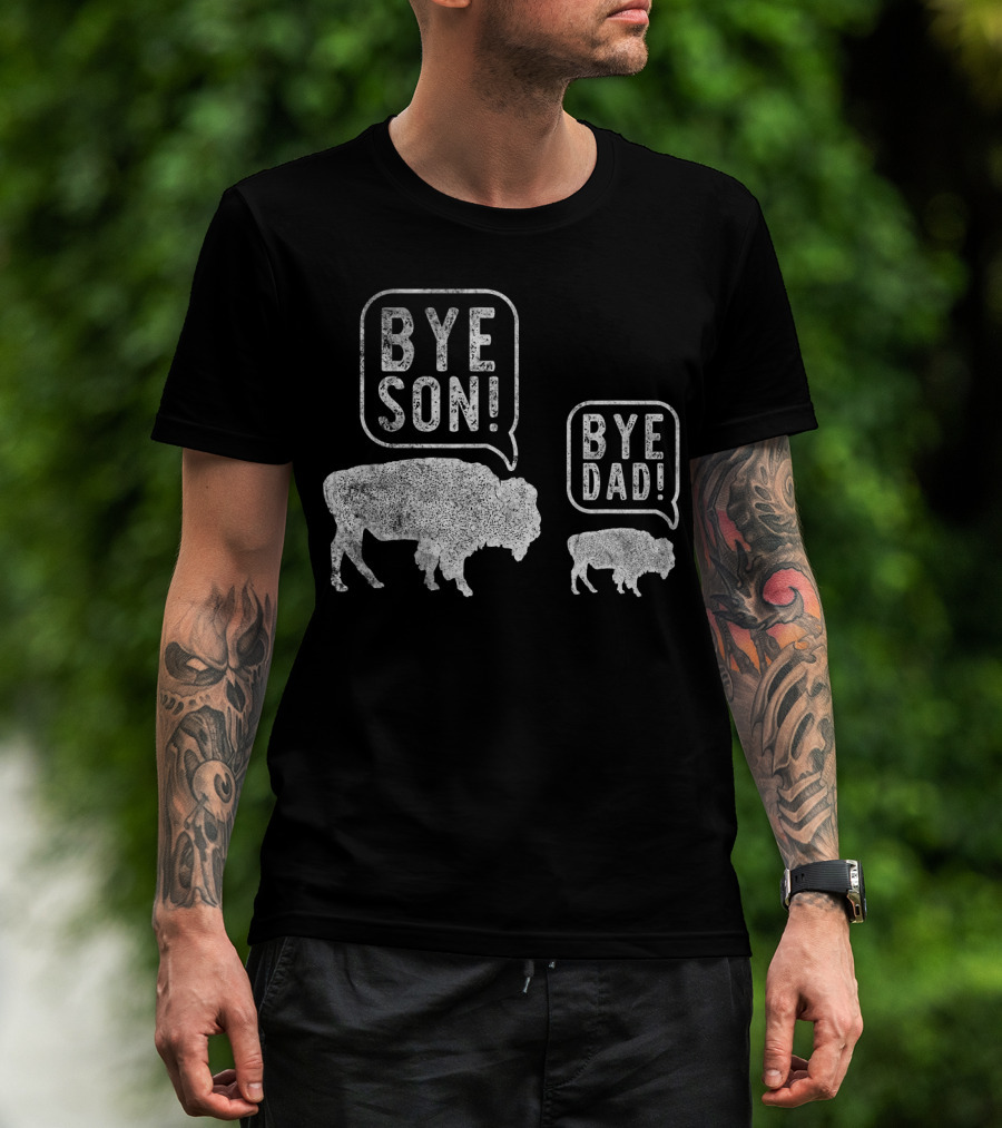Bison Bye Son Bye Dad Joke Conversation T-Shirt