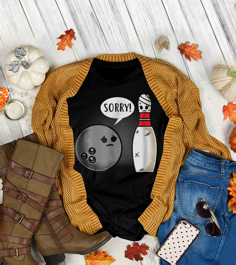 Sorry Bowling Ball Pins Funny Image T-Shirt