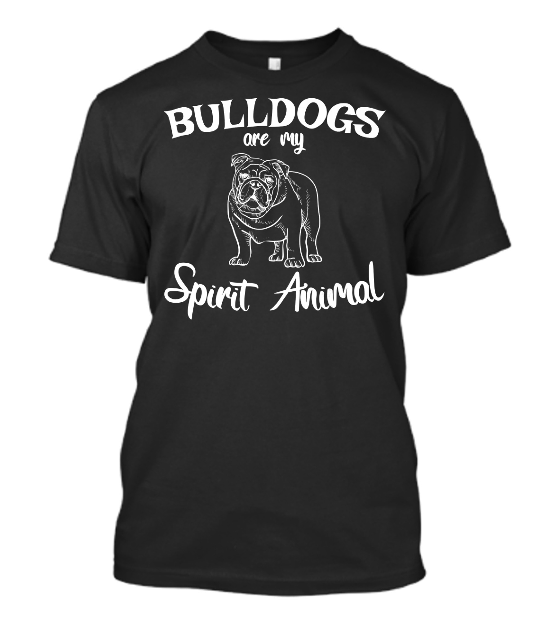 Bulldogs Are My Spirit Animal Bulldog Lover T-Shirt