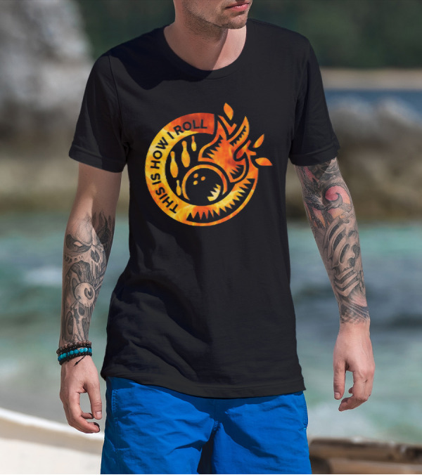 This Is How I Roll Funny Flame Bowling Pin Ball T-Shirt
