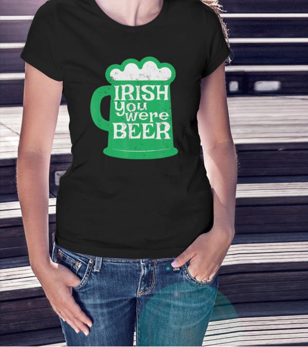 Irish You Were Beer St Patrick's Day Mug T-Shirt