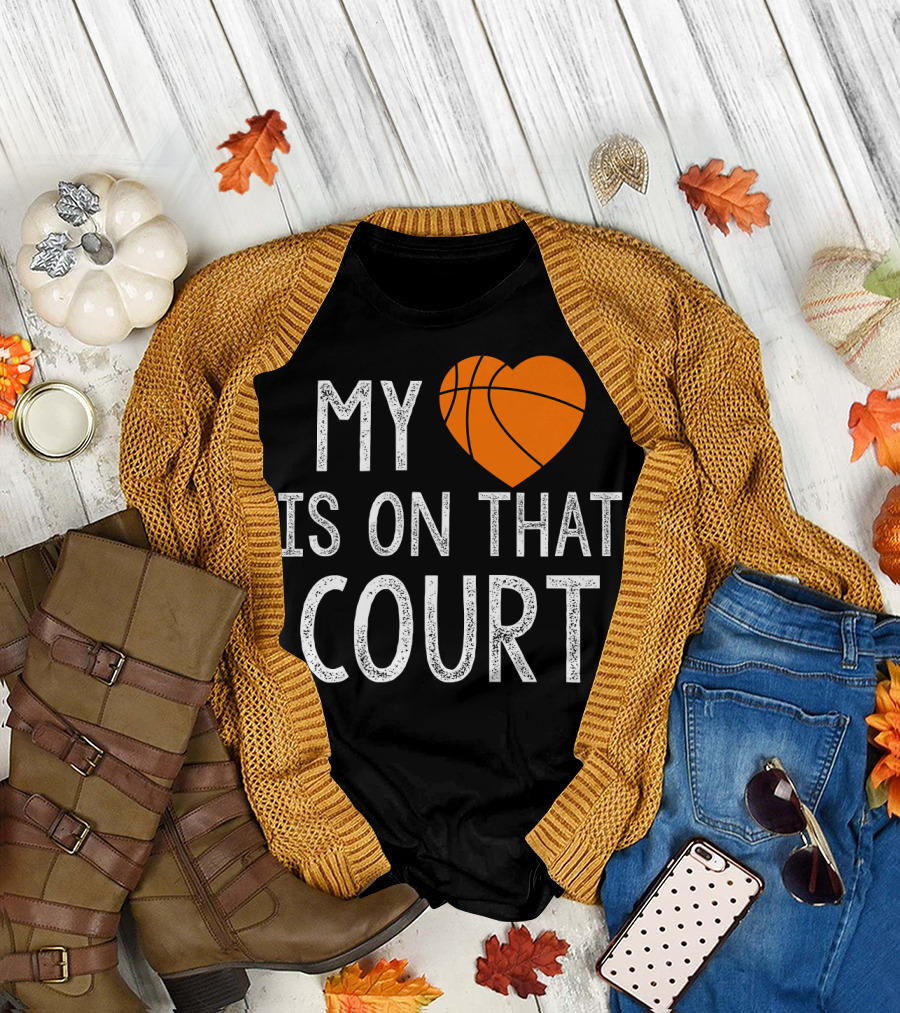 Funny My Heart Is On That Court Basketball T-Shirt