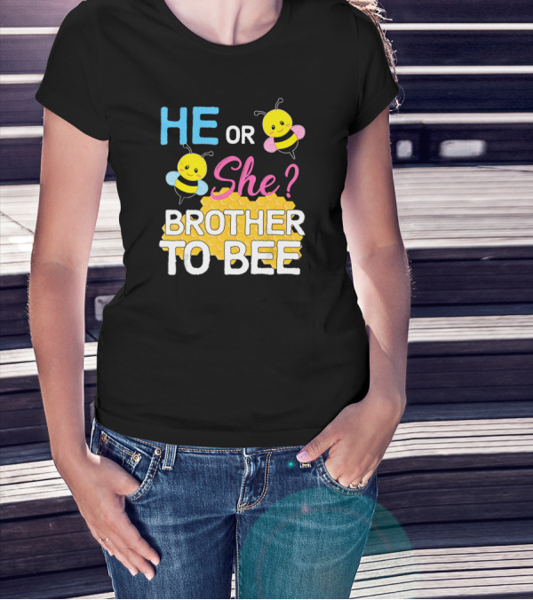 HE OR SHE? BROTHER TO BEE Baby Shower T-Shirt