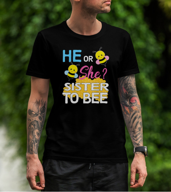 He Or She Sister To Bee Baby Shower Gender Reveal Bumblebee T-Shirt
