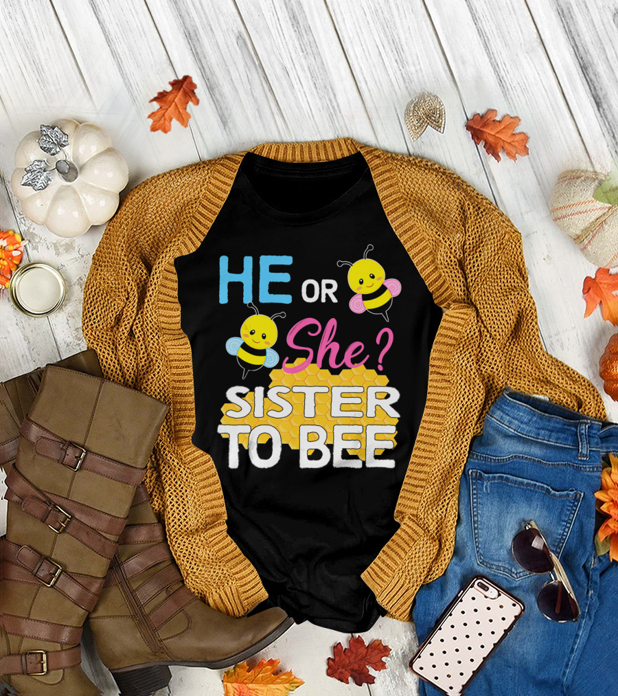 He or She Sister to Bee Baby Shower Gender Reveal Bumblebee T-Shirt