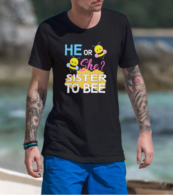 He Or She Sister To Bee Baby Shower Gender Reveal Bumblebee T-Shirt