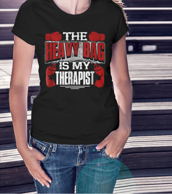 The Heavy Bag Is My Therapist Boxing Gloves Therapy Motivation T-Shirt