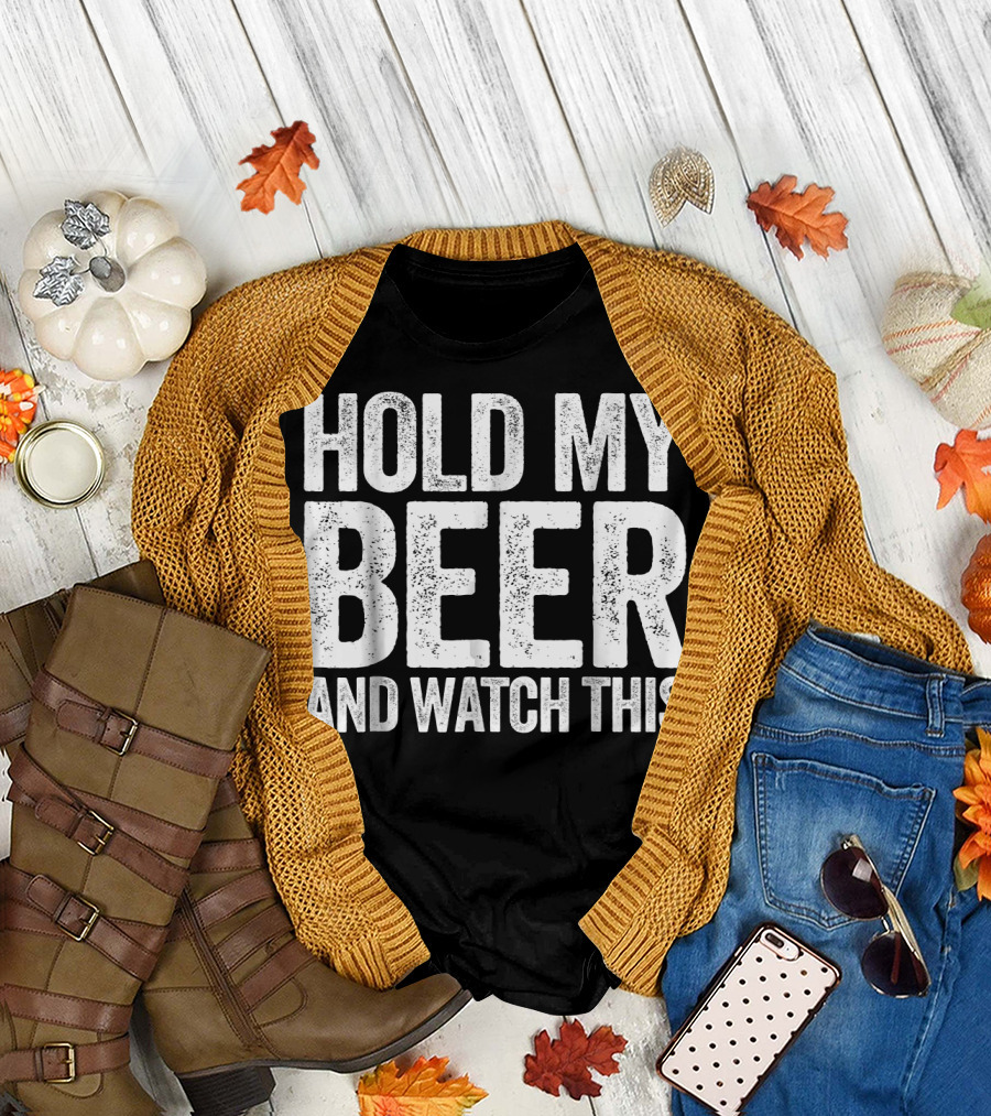 HOLD MY BEER AND WATCH THIS T-Shirt