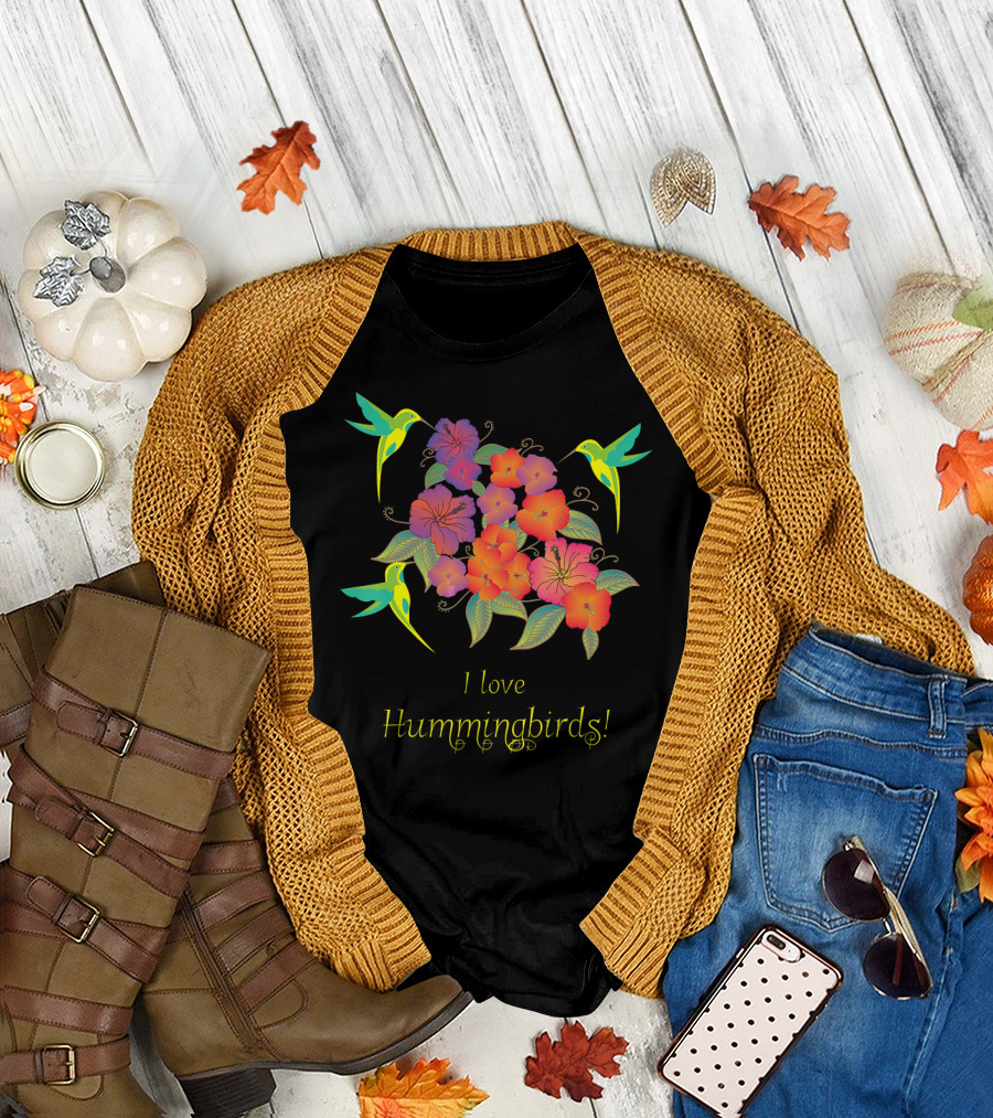 I Love Hummingbirds Flowers and Hummingbirds T-Shirt