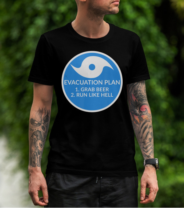 Evacuation Plan Grab Beer Run Like Hell Hurricane T-Shirt