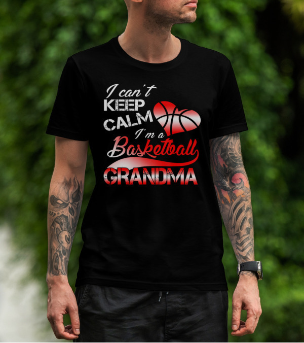 I Can't Keep Calm I'm A Basketball Grandma Heart T-Shirt