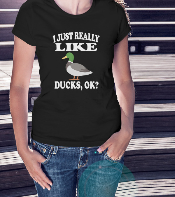 I Just Really Like Ducks Ok Funny Anima Image Mallard Duck T-Shirt