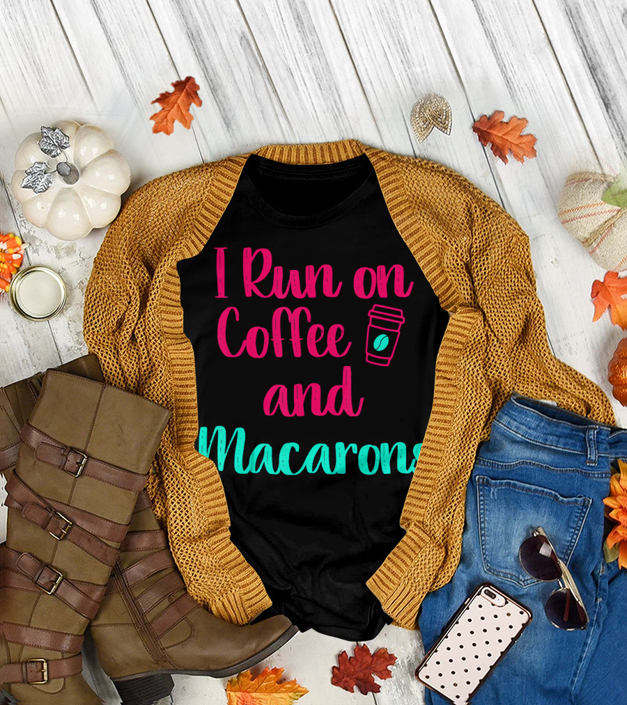 I Run on Coffee and Macarons T-Shirt