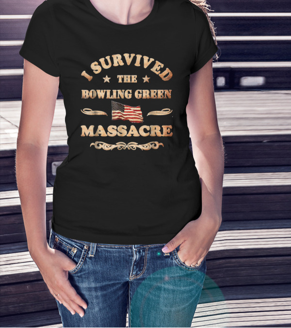 I Survived The Bowling Green Massacre American Flag T-Shirt