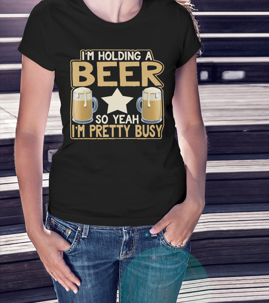 I'm Holding A Beer So Yeah I'm Pretty Busy Star With Two Beer Mugs T-Shirt