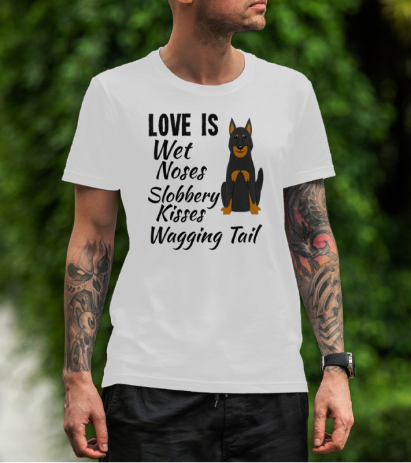 Love Is Wet Noses Slobbery Kisses Wagging Tail Doberman Pinscher I Love My Dog Dobie T-Shirt