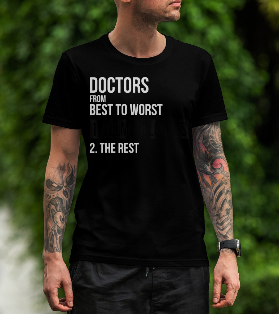 Doctors From Best To Worst Pulmonologists 1 Pulmonologists 2 The Rest T-Shirt