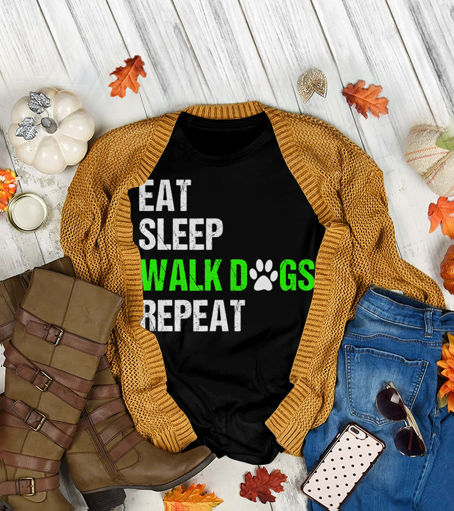 EAT SLEEP WALK DOGS REPEAT Dog Walker Dog Walking Do T-Shirt