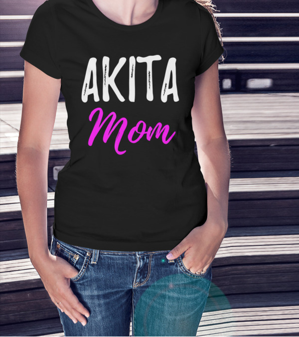 Akita Mom Funny Akita Dog T-Shirt
