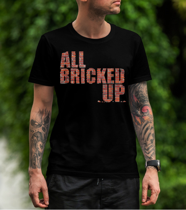 All Bricked Up Brick Mason Masonry Wall Blocks Construction T-Shirt