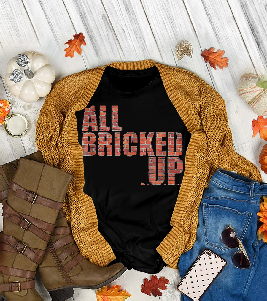 All Bricked Up Brick Mason Masonry Wall Blocks Construction T-Shirt