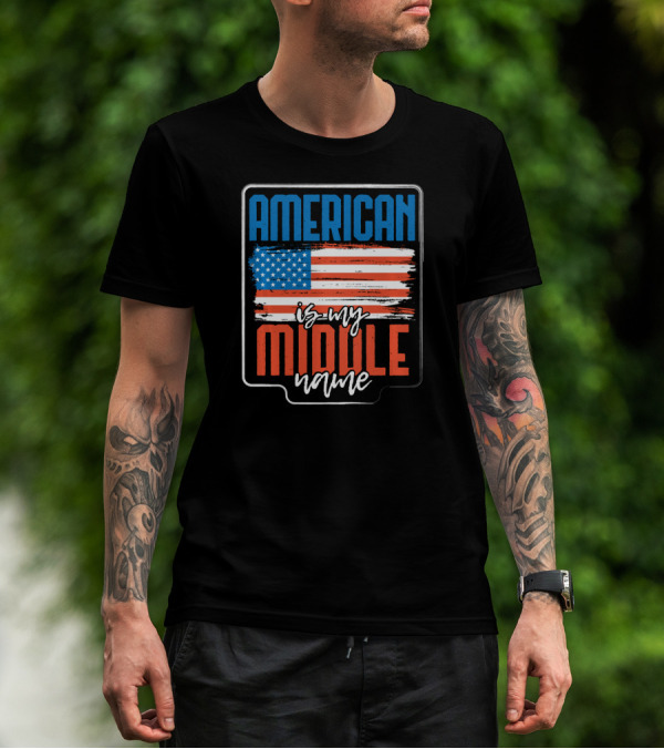 AMERICAN Is My Middle Name USA Flag T-Shirt