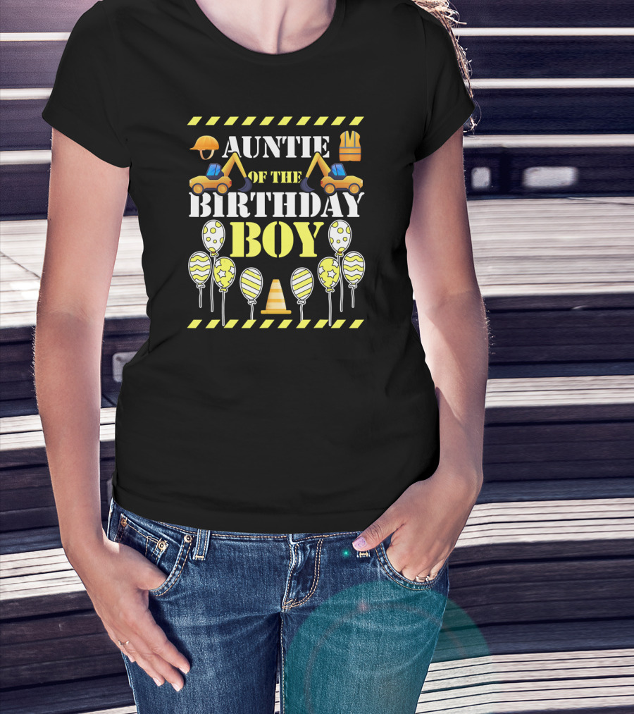 Auntie Of The Birthday Boy Construction Theme With Balloons And Excavators T-Shirt