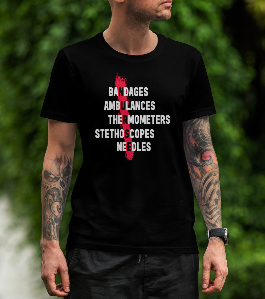 Bandages Ambulances Thermometers Stethoscopes Needles Emergency Medical Essentials T-Shirt