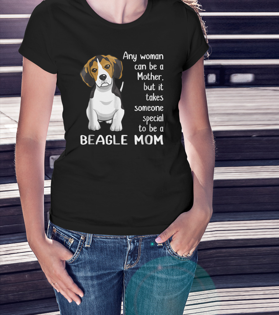 Any Woman Can Be A Mother Beagle Mom T-Shirt