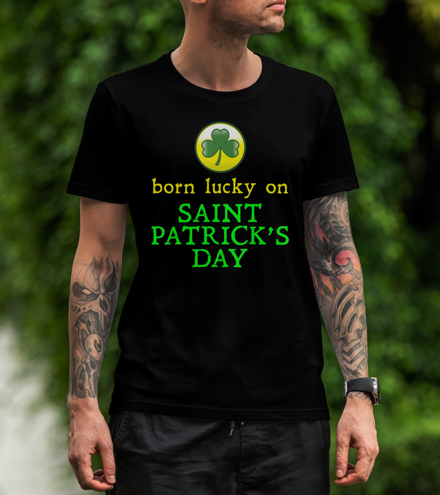 Born Lucky On Saint Patrick's Day Shamrock T-Shirt