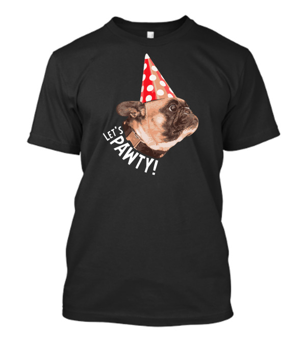Let's Pawty French Bulldog In Party Hat T-Shirt