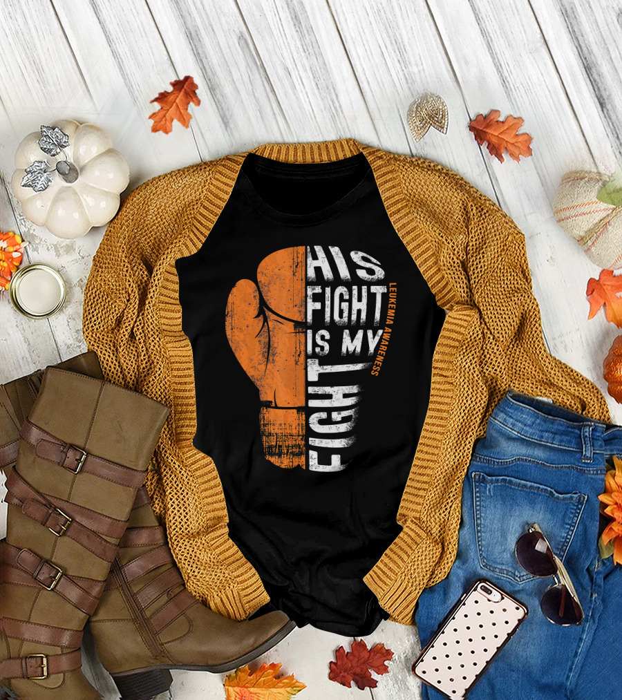 Leukemia Awareness Orange Boxing Glove His Fight is My Fight T-Shirt