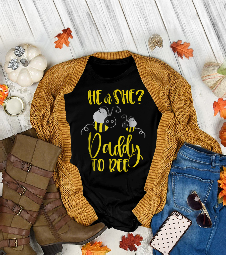 He or She Daddy to Bee T-Shirt