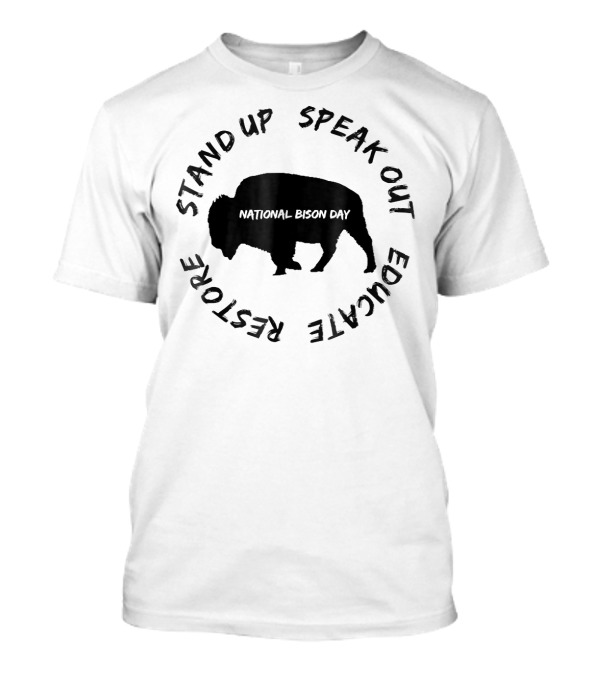 National Bison Day Stand Up Speak Out Educate Restore T-Shirt