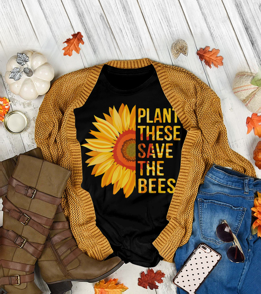 Plant These Save The Bees Sunflower T-Shirt