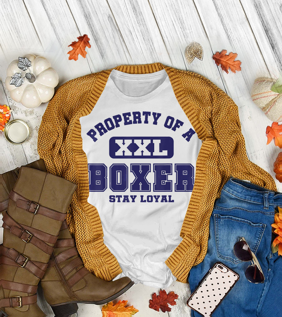 Property Of A XXL Boxer Stay Loyal T-Shirt