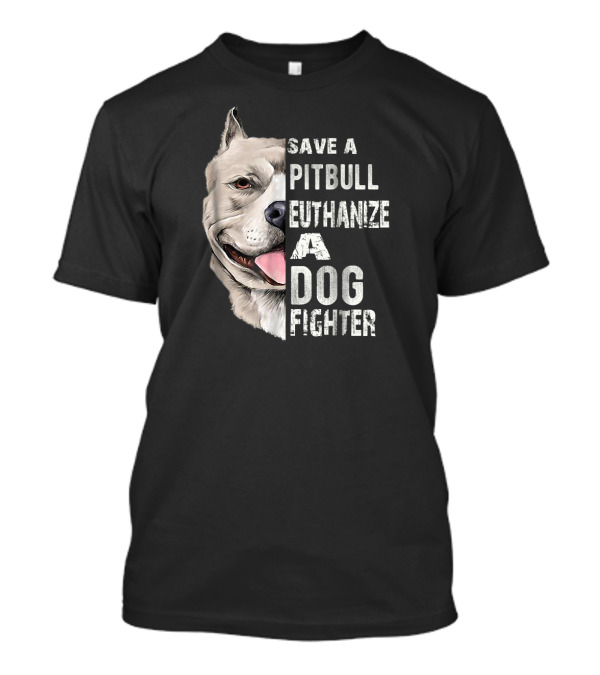Save A Pitbull Euthanize A Dog Fighter Pitbull Portrait With Text T-Shirt